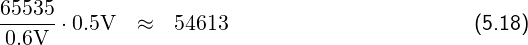 65535-
0.6V  ⋅0.5V   ≈  54613                        (5.18)
