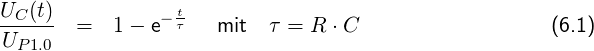 U (t)           -t
-C---- =  1 - e-τ   mit  τ = R ⋅C                   (6.1)
UP1.0
