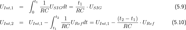            ∫
             t1-1--         -t1-
UInt,1 =    0  RC  USIGdt = RC  ⋅USIG                           (5.9)
                   ∫ t2
UInt,2 =   UInt,1 -     -1-URef dt = UInt,1 - (t2 --t1)⋅ URef   (5.10)
                    t1  RC                    RC
