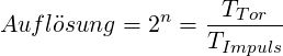               n   --TTor-
Auf l¨osung = 2  = TImpuls
